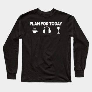 my plan for today funny routine coffee lovers gift Long Sleeve T-Shirt